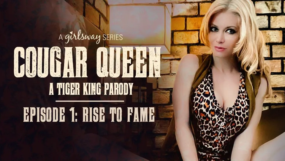 Cougar Queen: A Tiger King Parody - Episode 1 - Rise to Fame - Girlsway
