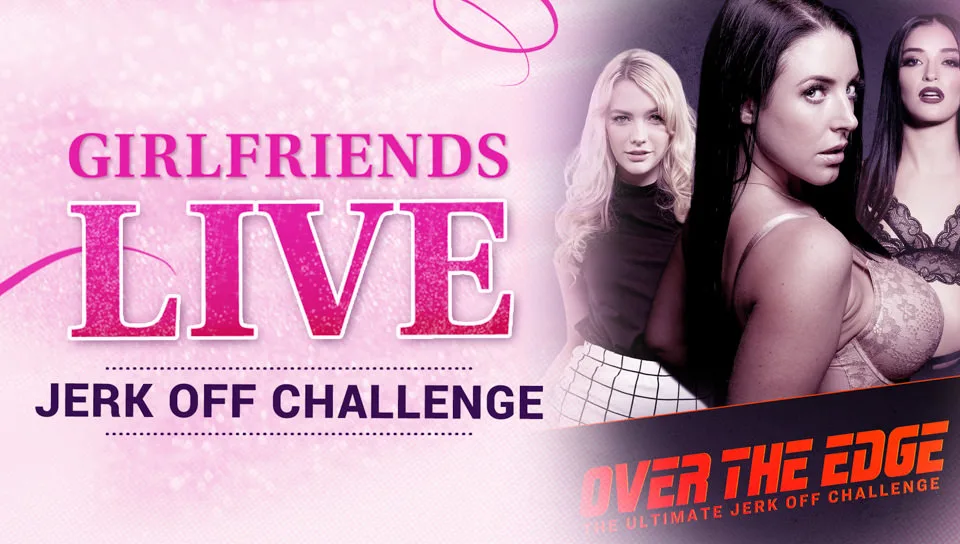 Girlfriends Live - Over The Edge - The Ultimate Jerk Off Challenge, Scene #01 - Girlfriends Films